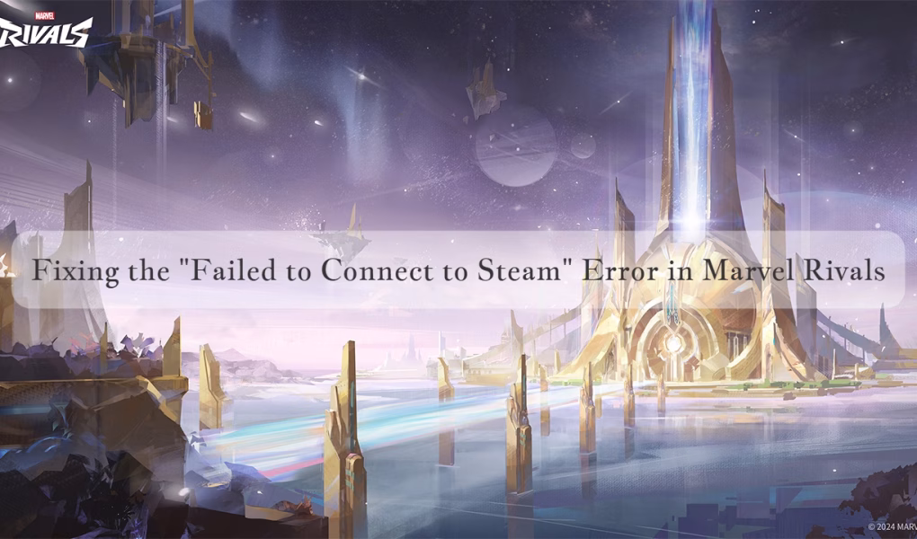 Steam failed to connect in marvel rivals